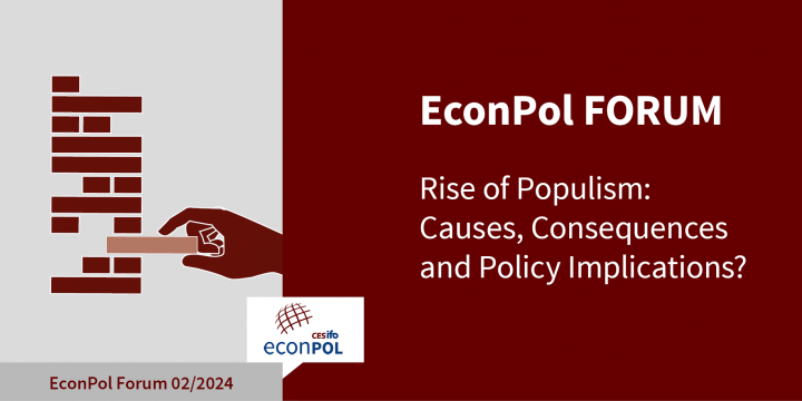 EconPol Forum 2/2024: Rise of Populism: Causes, Consequences and Policy Implications? EconPol Forum 2/2024: Rise of Populism: Causes, Consequences and Policy Implications?